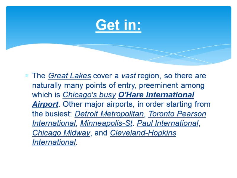 Get in:  The Great Lakes cover a vast region, so there are naturally